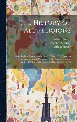 William Burder, Alonzo Shears, Stephen Sheffery - History of all Religions, Inbunden