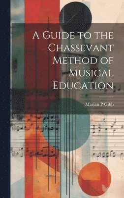 A Guide to the Chassevant Method of Musical Education 1