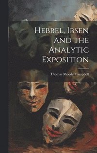 bokomslag Hebbel, Ibsen and the Analytic Exposition