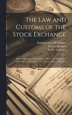 Rudolph Eyre Melsheimer, William Bowstead, Walter Laurence - law and Customs of the Stock Exchange, Inbunden
