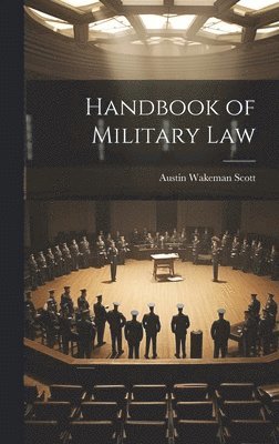 Austin Wakeman Scott - Handbook of Military Law, Inbunden