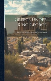 bokomslag Greece Under King George