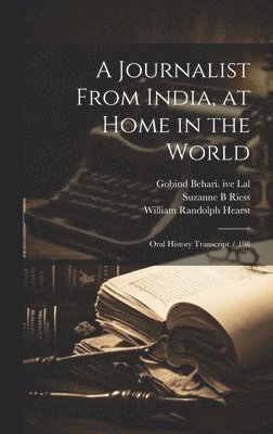 William Randolph Hearst, Suzanne B Riess, Gobind Behari Ive Lal, Suzanne B. Riess - Journalist From India, at Home in the World, Inbunden