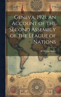 bokomslag Geneva, 1921. An Account of the Second Assembly of the League of Nations