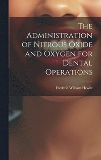 bokomslag The Administration of Nitrous Oxide and Oxygen for Dental Operations