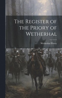 The Register of the Priory of Wetherhal 1