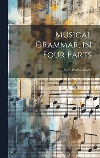 bokomslag Musical Grammar, in Four Parts