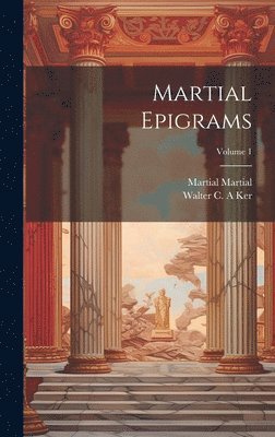 Martial Epigrams; Volume 1 1