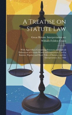 William Feilden Craies, 1889 Great Britain Interpretation Act - Treatise on Statute Law, Inbunden