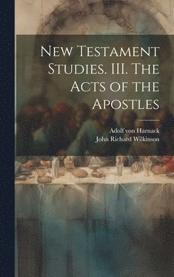 New Testament Studies. III. The Acts of the Apostles 1