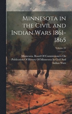 bokomslag Minnesota in the Civil and Indian Wars 1861-1865; Volume 01