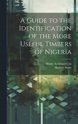 A Guide to the Identification of the More Useful Timbers of Nigeria 1