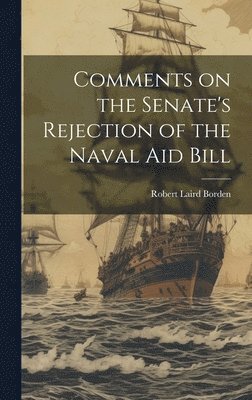 bokomslag Comments on the Senate's Rejection of the Naval Aid Bill