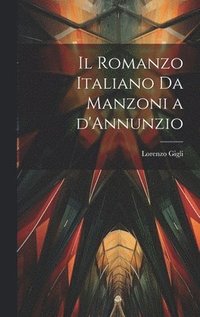 bokomslag Il romanzo italiano da Manzoni a d'Annunzio