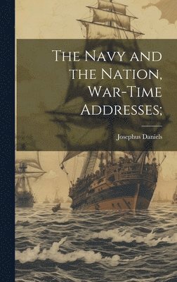 bokomslag Navy and the Nation, War-time Addresses;