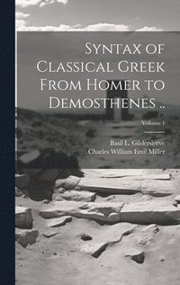 bokomslag Syntax of Classical Greek From Homer to Demosthenes ..; Volume 1