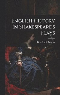 bokomslag English History in Shakespeare's Plays