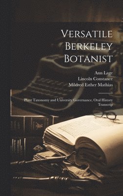 Ann Lage, Lincoln Constance, William Bache Fretter - Versatile Berkeley Botanist, Inbunden