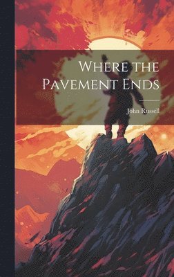 John Russell - Where the Pavement Ends, Inbunden