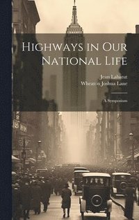 bokomslag Highways in our National Life; a Symposium