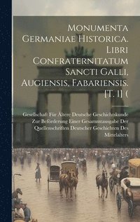 bokomslag Monumenta Germaniae historica. Libri Confraternitatum Sancti Galli, Augiensis, Fabariensis. [t. 1] (