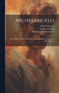 bokomslag Michelangelo; des Meisters Werke und seine Lebensgeschichte. Hrsg. von Alfred Merau