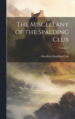 bokomslag Miscellany of the Spalding Club; Volume 2