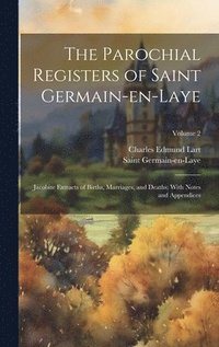 bokomslag The Parochial Registers of Saint Germain-en-Laye