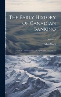 bokomslag The Early History of Canadian Banking