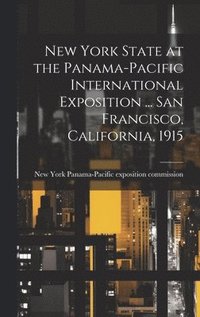 bokomslag New York State at the Panama-Pacific International Exposition ... San Francisco, California, 1915