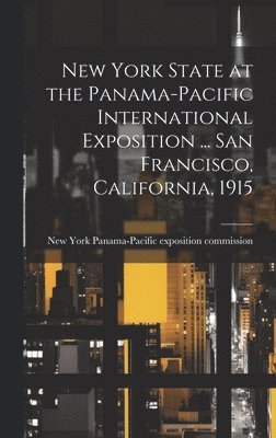 New York State at the Panama-Pacific International Exposition ... San Francisco, California, 1915 1