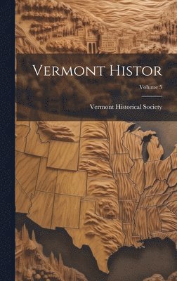 bokomslag Vermont Histor; Volume 5