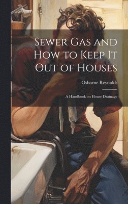 bokomslag Sewer gas and how to Keep it out of Houses