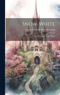 bokomslag Snow-White; or, The House in the Wood
