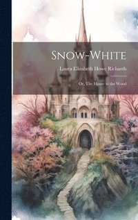 bokomslag Snow-White; or, The House in the Wood