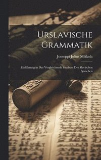 bokomslag Urslavische Grammatik; Einfhrung in das vergleichende Studium der slavischen Sprachen