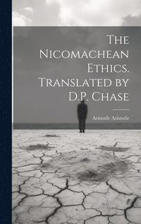 bokomslag Nicomachean Ethics. Translated by D.P. Chase