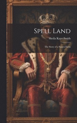 bokomslag Spell Land; the Story of a Sussex Farm