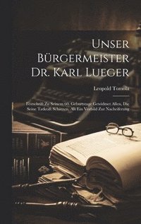 bokomslag Unser Brgermeister Dr. Karl Lueger