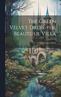 bokomslag Green Velvet Dress. the Beautiful Villa