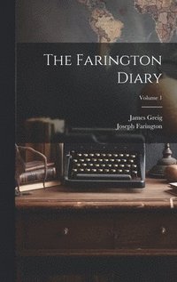 bokomslag The Farington Diary; Volume 1