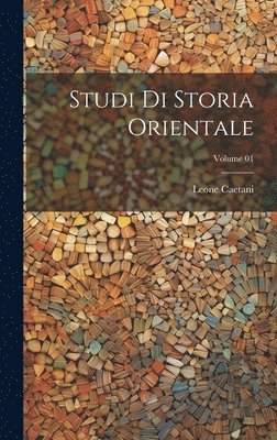 Studi di storia orientale; Volume 01