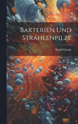 bokomslag Bakterien Und Strahlenpilze