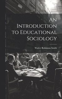 bokomslag An Introduction to Educational Sociology