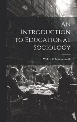 bokomslag An Introduction to Educational Sociology