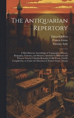 Francis Grose, Thomas Astle, Edward Jeffery - Antiquarian Repertory, Inbunden