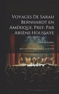 bokomslag Voyages de Sarah Bernhardt en Amrique. Pref. par Arsne Houssaye; apprciations par Henry Fouquier et J.-J. Weiss