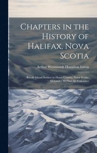 bokomslag Chapters in the History of Halifax, Nova Scotia
