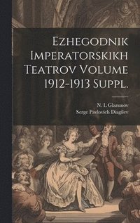 bokomslag Ezhegodnik imperatorskikh teatrov Volume 1912-1913 suppl.