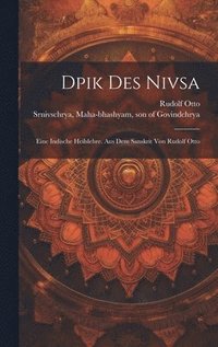 bokomslag Dpik Des Nivsa; Eine Indische Heilslehre. Aus Dem Sanskrit Von Rudolf Otto